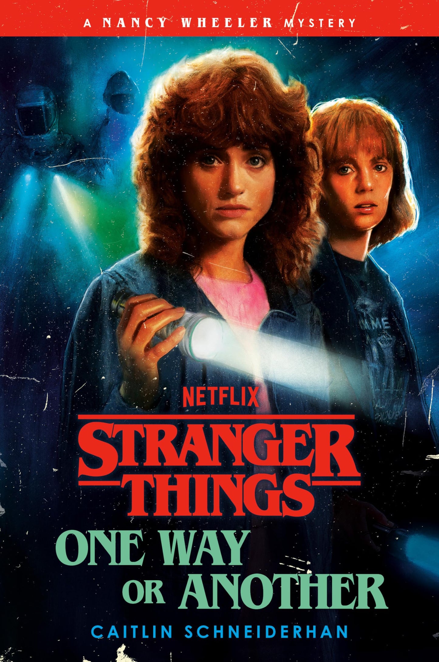 Stranger Things: One Way or Another: A Nancy Wheeler Mystery