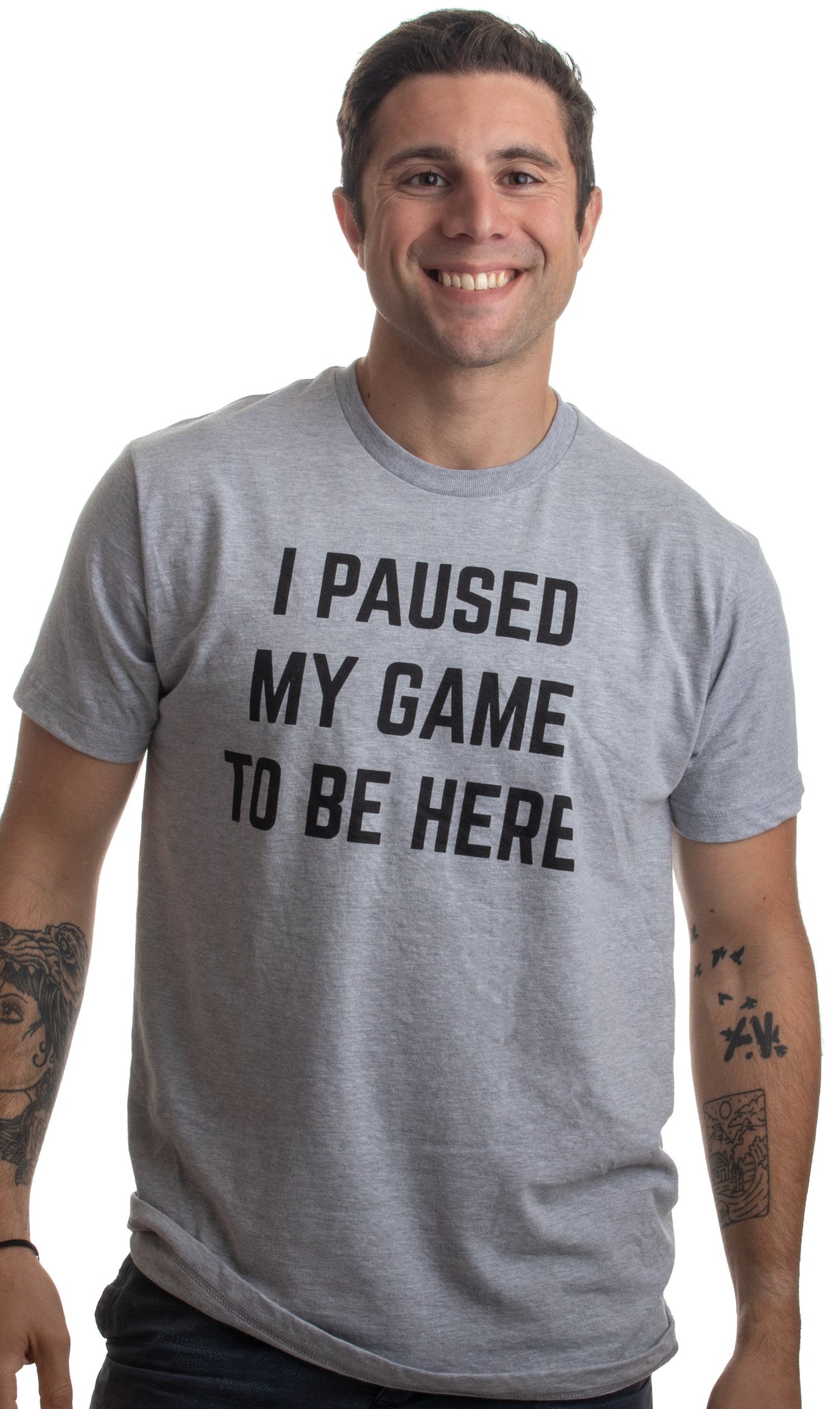 I Paused My Game to Be Here - Funny Video Gamer Gaming Player Humor Joke for Men Women T-Shirt-(Adult,M) Sport Grey